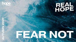 Real Hope: Fear Not Psalms 27:1-6 New Living Translation