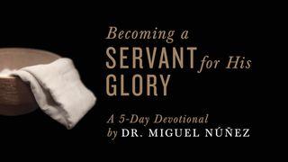 Becoming a Servant for His Glory: A 5-Day Devotional by Dr. Miguel Nunez Juan 7:1-31 Nueva Traducción Viviente