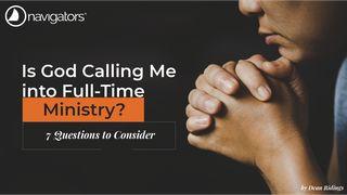 Is God Calling Me Into Full-Time Ministry? - 7 Questions to Consider Acts of the Apostles 13:1-12 New Living Translation