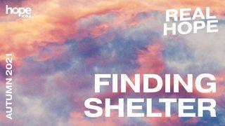 Real Hope: Finding Shelter Psalms 18:2 New Living Translation