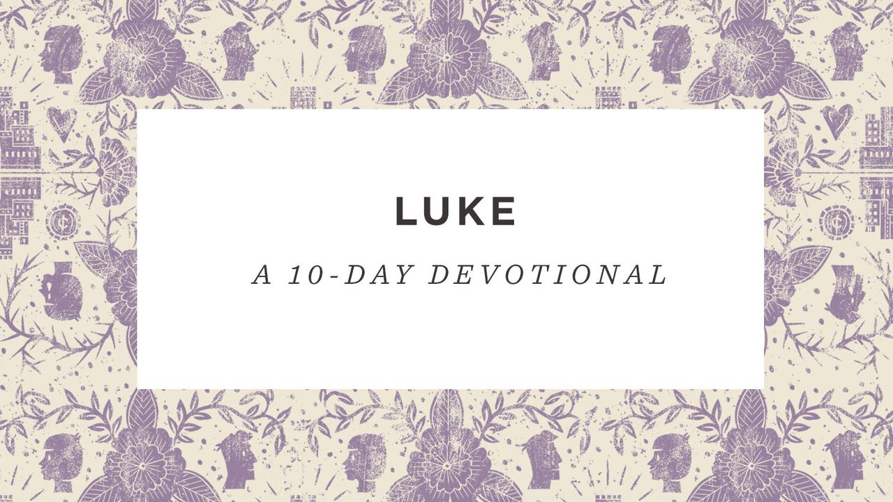 Luke: A 10-Day Devotional Reading Plan