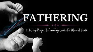 Fathering: A 4-Day Prayer and Parenting Guide  Joshua 24:15 The Message