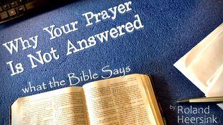 Why Your Prayer Is Not Answered – What the Bible Says Luke 18:1-8 English Standard Version 2016