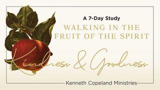 Walking in Kindness and Goodness: The Fruit of the Spirit  a 7-Day Bible-Reading Plan by Kenneth Copeland Ministries Psalms 107:8-9 New Living Translation