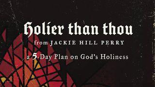 Holier Than Thou: A 5-Day Plan on God's Holiness Isaiah 6:1-8 New Living Translation