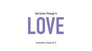 God Comes Through In Love Psalms 16:5-6 New Living Translation