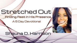 Stretched Out: Finding Rest in His Presence Psalms 42:1-11 New International Version
