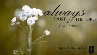 Always Trust the Lord Isaías 55:8-9 Nueva Traducción Viviente