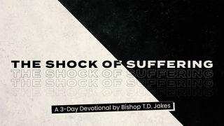 The Shock of Suffering Isaiah 43:1-3 New Living Translation