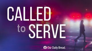 Our Daily Bread: Called to Serve Psalms 55:1-23 New Living Translation