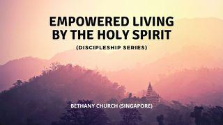 Empowered Living by the Holy Spirit John 14:16 New Living Translation