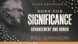 Born for Significance: Advancement and Honor Genesis 2:18-25 New Living Translation