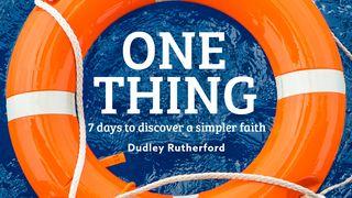 One Thing: 7 Days to Discover a Simpler Faith John 9:24-41 New Living Translation