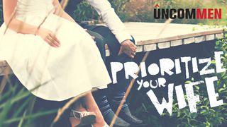 UNCOMMEN Marriage, How To Prioritize Your Wife Proverbios 31:10-31 Nueva Traducción Viviente