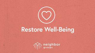 Neighbor Groups: Restore Well-Being Mark 8:22-38 New King James Version
