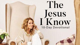 The Jesus I Know 10-Day Devotional Revelation 7:9-12 New Living Translation