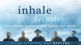 Inhale (Exhale): Breathing in Grace and Living Out Hope Genesis 2:1-26 New Living Translation