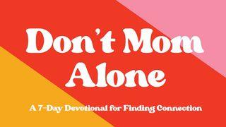 Don't Mom Alone Éxodo 16:10 Nueva Traducción Viviente