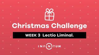 Week 3 Christmas Challenge: Lectio Liminal. Luke 1:57-66 New Living Translation