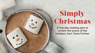 Simply Christmas a Five-Day Reading Plan to Reclaim the Peace of the Holidays by Tama Fortner Luke 1:19-25 New Living Translation
