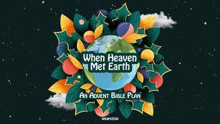 When Heaven Met Earth Hebrews 10:14-25 New Living Translation