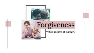 Forgiveness: What Makes It Easier? Luke 17:1-5 New Living Translation