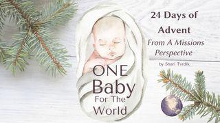 One Baby for the World: 24 Days of Advent From a Missions Perspective  Luke 1:57-66 New Living Translation