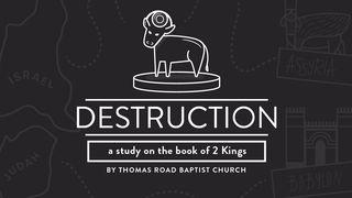 Destruction: A Study in 2 Kings 2 Kings 6:8-17 New Living Translation