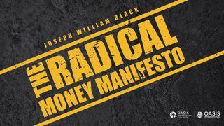 The Radical Money Manifesto Luke 18:18-43 New Living Translation