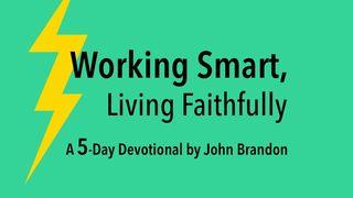 Working Smart, Living Faithfully Acts 9:1-22 New King James Version