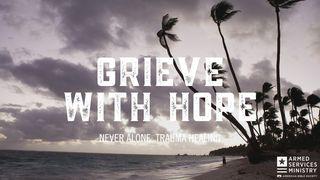 Grieve With Hope Matthew 5:3-16 New King James Version