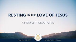 Resting in the Love of Jesus: A 5-Day Lent Devotional by Asheritah Ciuciu Matthew 26:36-46 New International Version