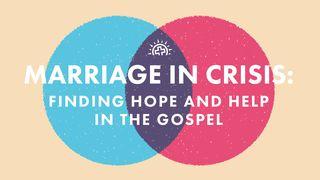 Marriage in Crisis: Finding Hope and Help in the Gospel Galatians 6:9-10 English Standard Version 2016