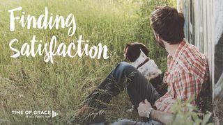 Finding Satisfaction Psalms 136:1-3 New Living Translation