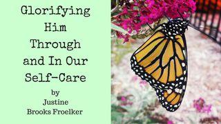 Glorifying Him Through And In Our Self-Care Psalms 19:14 New American Standard Bible - NASB 1995