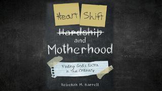 Heart Shift and Motherhood: Finding God's Extra in the Ordinary Ephesians 6:1-18 New Living Translation