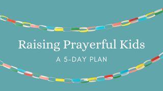Raising Prayerful Kids - A 5-Day Plan Luke 17:11-19 New Living Translation