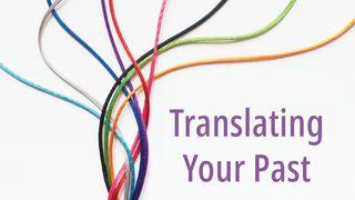 Translating Your Past Galatians 3:26-29 New Living Translation