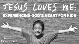 Jesus Loves Me: Experiencing God’s Heart for Kids  Matthew 18:10-14 New Living Translation