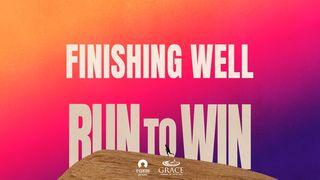[Run to Win] Finishing Well  1 Timothy 4:7-10 New Living Translation