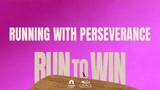 [Run to Win] Running With Perseverance   Galatians 6:9-10 New Living Translation