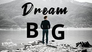 Dream Big! Genesis 41:1-57 New Living Translation
