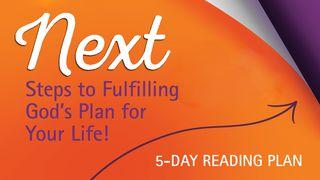 Next Steps To Fulfilling God’s Plan For Your Life! Philippians 1:6 New Century Version