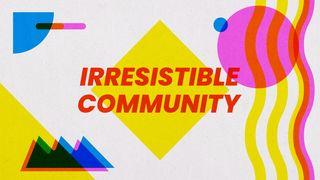 Irresistible Community 1 Corintios 3:1-9 Nueva Traducción Viviente