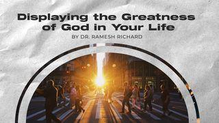 Displaying the Greatness of God in Your Life 1 Peter 1:17-23 English Standard Version 2016
