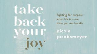 Take Back Your Joy: Fighting for Purpose When Life Is More Than You Can Handle Psalms 40:1-5 New International Version