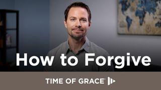 How to Forgive Genesis 50:15-21 King James Version