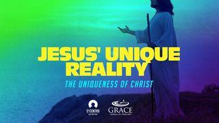 [Uniqueness of Christ] Jesus' Unique Reality John 1:1-28 New Living Translation