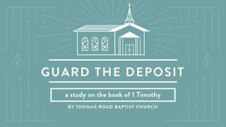 Guard the Deposit: A Study in 1 Timothy 1 Timothy 4:7-10 New Living Translation