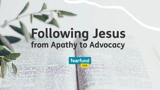 Following Jesus From Apathy to Advocacy Isaiah 1:16-20 New Living Translation
